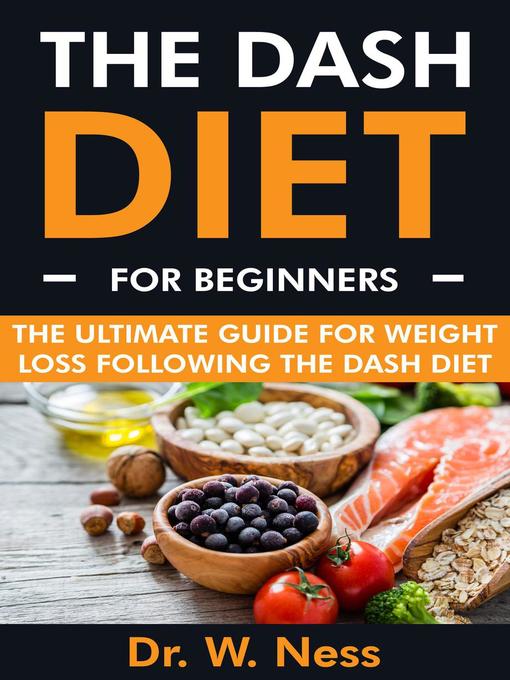 Title details for The DASH Diet for Beginners by Dr. W. Ness - Available